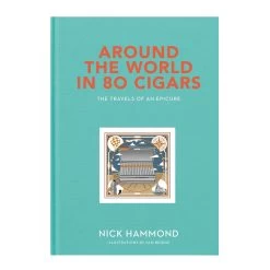 Around The World In 80 Cigars Book - By Nick Hammond (Hardback)